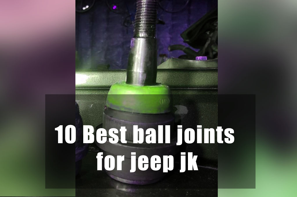 10 Best ball joints for jeep jk