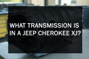 What Transmission is in a Jeep Cherokee XJ